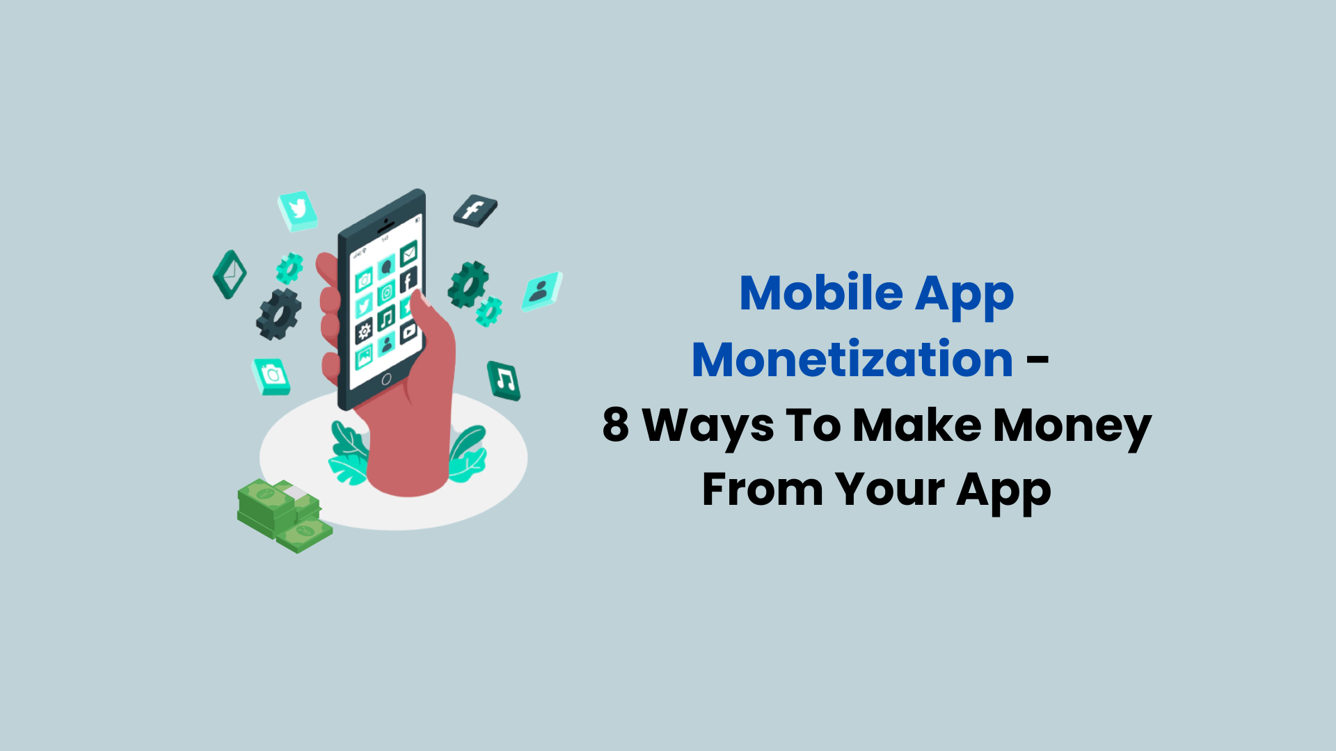 Mobile App Monetization - 8 Ways To Make Money From Your App