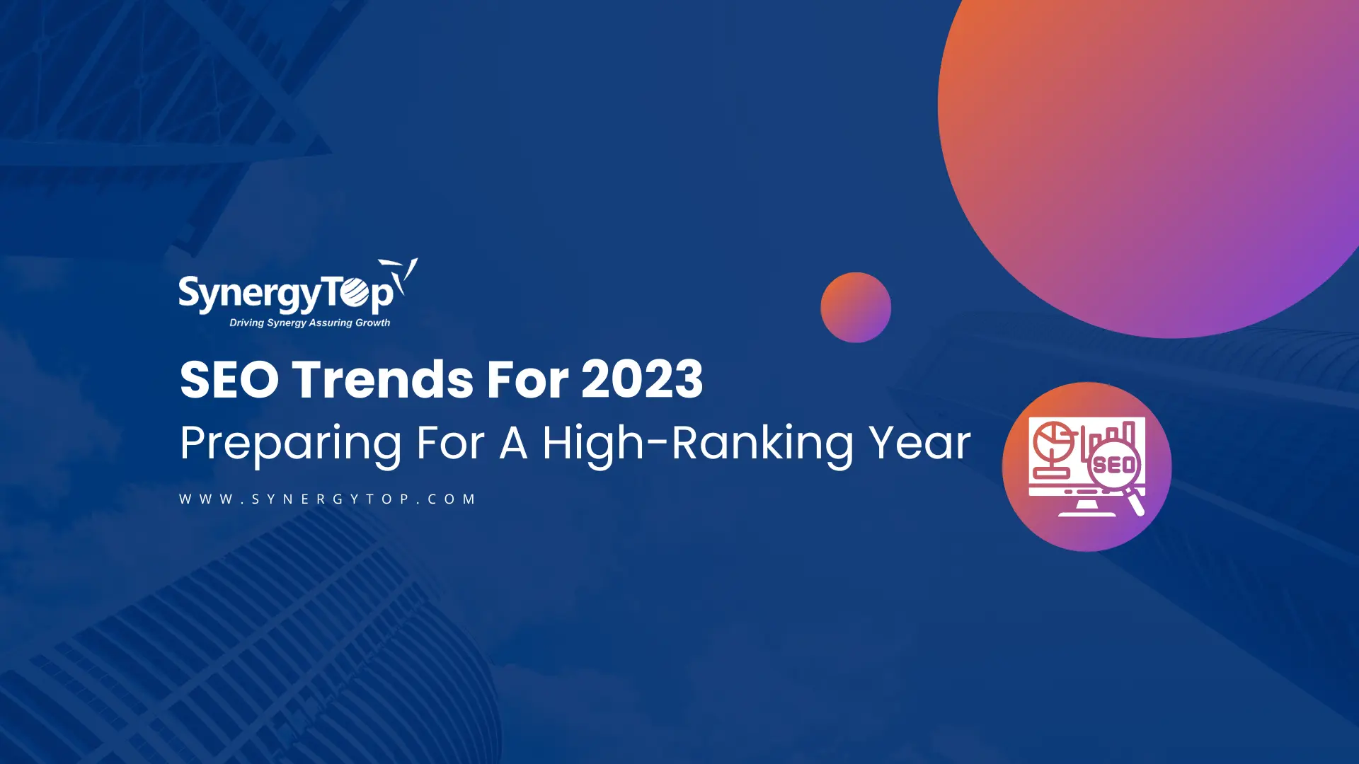 SEO Trends For 2023 – Preparing For A High-Ranking Year | SynergyTop
