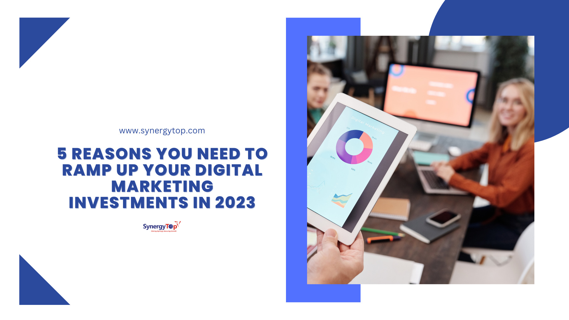 5 Reasons You Need To Ramp Up Your Digital Marketing Investments in 2023 | SynergyTop